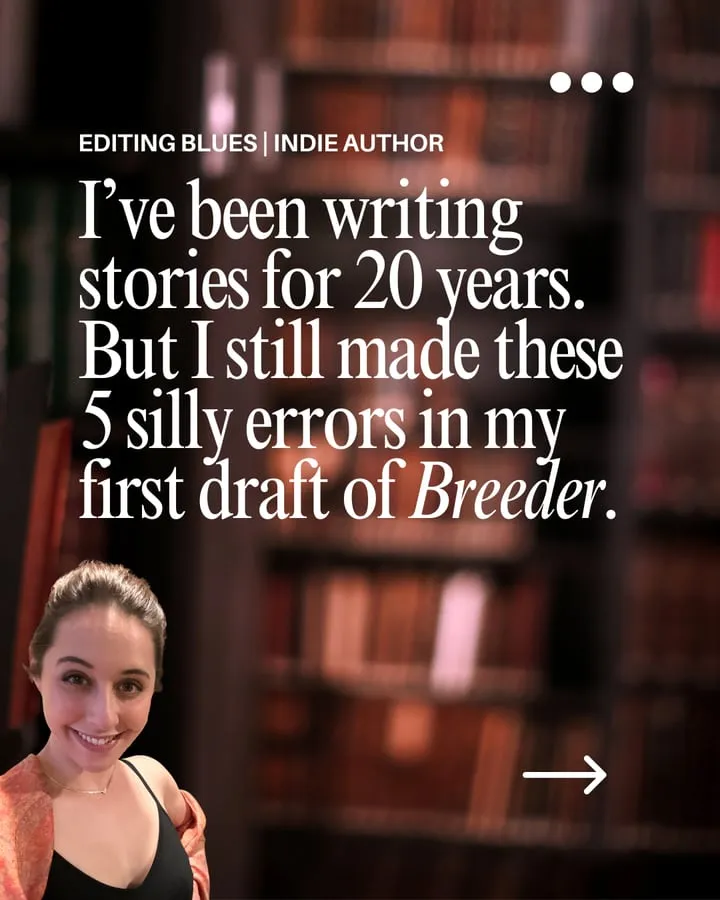 Instagram post: I’ve been writing stories for 20 years, but I still made these 5 silly errors in my first draft of Breeder